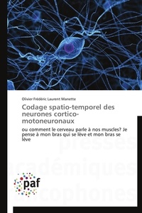  Manette-o - Codage spatio-temporel des neurones cortico-motoneuronaux.