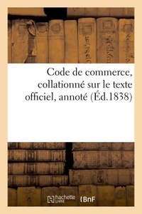 Code de commerce, collationné sur le texte officiel, annoté de la conférence des articles des codes.