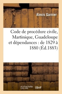  Garnier - Code de procédure civile (Martinique, Guadeloupe et dépendances) : de 1829 à 1880.