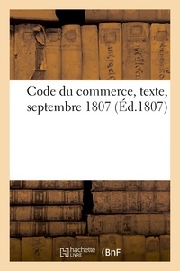  XXX - Code du commerce, texte - servant de supplément au procès verbal des séances du corps législatif, septembre 1807.