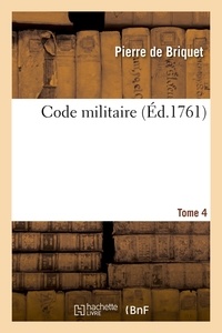 Pierre de Briquet - Code militaire, Tome 4 (Éd.1761).
