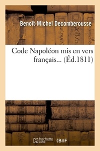 Benoît-Michel Decomberousse - Code Napoléon mis en vers français (Éd.1811).