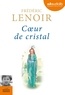 Frédéric Lenoir - Coeur de cristal. 1 CD audio MP3