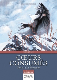 Jessica Michel - Coeurs consumés - Tome 1, Le Voyageur.