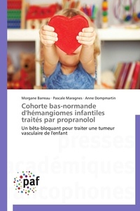  Collectif - Cohorte bas-normande d'hémangiomes infantiles traités par propranolol.