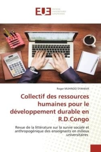 Syahava roger Muhindo - Collectif des ressources humaines pour le développement durable en R.D.Congo - Revue de la littérature sur la survie sociale et anthropogénique des enseignants en milieux universi.