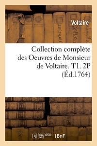  Voltaire - Collection complète des Oeuvres de Monsieur de Voltaire. T1. 2P (Éd.1764).