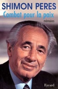 Shimon Peres - Combat pour la paix - Mémoires.