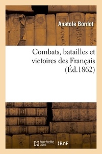 Anatole Bordot et  Levasnier - Combats, batailles et victoires des Français, depuis le commencement de la monarchie.