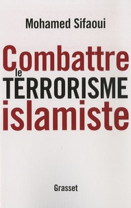 Mohamed Sifaoui - Combattre le terrorisme islamiste.
