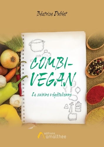Béatrice Dublet - Combi-Vegan - La cuisine végétalienne.