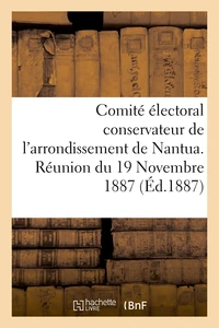 Comité électoral conservateur de l'arrondissement de Nantua. Réunion du 19 Novembre 1887