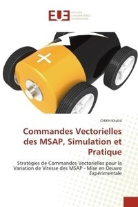 Chikh Khalid - Commandes Vectorielles des MSAP, Simulation et Pratique - Stratégies de Commandes Vectorielles pour la Variation de Vitesse des MSAP - Mise en Oeuvre Expérime.