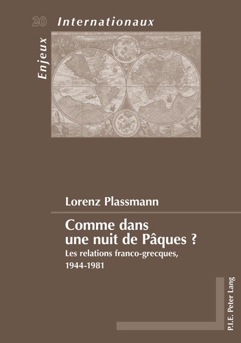 Lorenz Plassmann - Comme dans une nuit de Pâques ? - Les relations franco-grecques, 1944-1981.