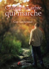 Guy Lachenaud - Comme un arbre qui marche.