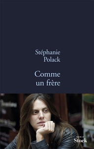 Stéphanie Polack - Comme un frère.