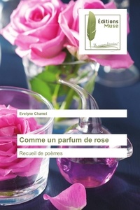 Evelyne Chamel - Comme un parfum de rose.