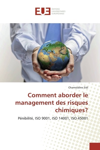 Comment aborder le management des risques chimiques?. Pénibilité, ISO 9001, ISO 14001, ISO 45001