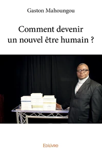 Comment devenir un nouvel être humain ?