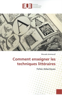 Mouade Jemmoudi - Comment enseigner les techniques littéraires - Fiches didactiques.