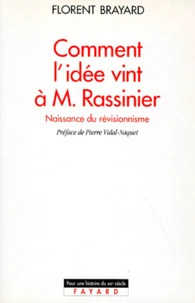 COMMENT L'IDEE VINT A M. RASSINIER. Naissance du révisionnisme