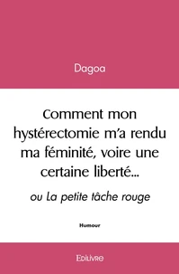 Comment mon hystérectomie m'a rendu ma féminité, voire une certaine liberté...