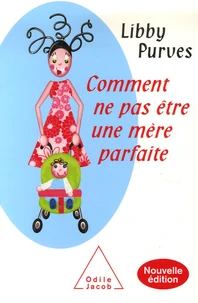 Comment ne pas être une mère parfaite