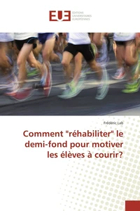 Comment "réhabiliter" le demi-fond pour motiver les élèves à courir?