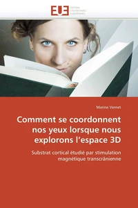 Comment se coordonnent nos yeux lorsque nous explorons l espace 3d