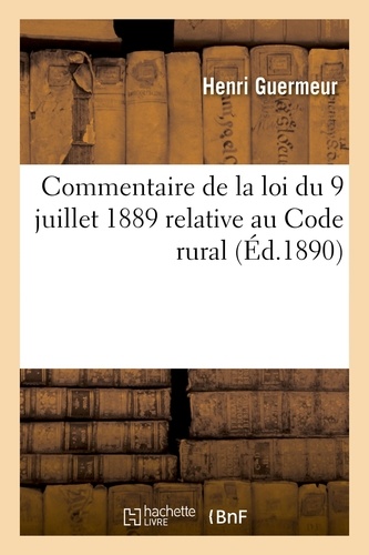 Henri Guermeur - Commentaire de la loi du 9 juillet 1889 relative au Code rural. Parcours, vaine pâture.