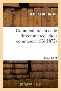  Hachette BNF - Commentaire du code de commerce : droit commercial Tome 1-1-3.