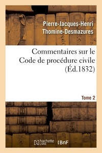 Pierre-jacques-henri Thomine-desmazures - Commentaires sur le Code de procédure civile. Tome 2.