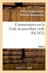 Commentaires sur le Code de procédure civile. Tome 2