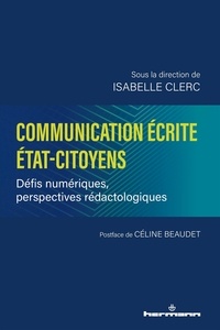 Isabelle Clerc - Communication écrite Etat-citoyens - Défis numériques, perspectives rédactologiques.