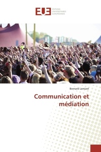 Bernard Lamizet - Communication et médiation.