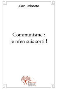 Communisme ! : je m'en suis sorti !