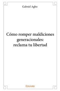 Cómo romper maldiciones generacionales: reclama tu libertad