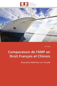 Xu Yang - Comparaison de l'AMF en Droit Français et Chinois - Assurance Maritime sur Faculté.