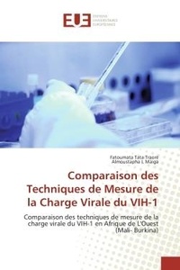 Fatoumata tata Traoré et Almoustapha I. Maiga - Comparaison des Techniques de Mesure de la Charge Virale du VIH-1 - Comparaison des techniques de mesure de la charge virale du VIH-1 en Afrique de L'Ouest (Mali- Burki.