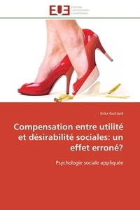 Erika Guittard - Compensation entre utilité et désirabilité sociales : un effet erroné ? - Psychologie sociale appliquée.