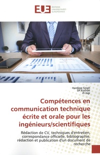 Hardeep Singh et D-P Kothari - Compétences en communication technique écrite et orale pour les ingénieurs/scientifiques - Rédaction de CV, techniques d'entretien, correspondance officielle, bibliographie, rédaction et publication d'un document de recherche.