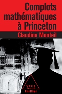 Claudine Monteil - Complots mathématiques à Princeton.