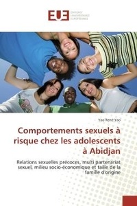 Yao Yao - Comportements sexuels A risque chez les adolescents A Abidjan - Relations sexuelles precoces, multi partenariat sexuel, milieu socio-economique.