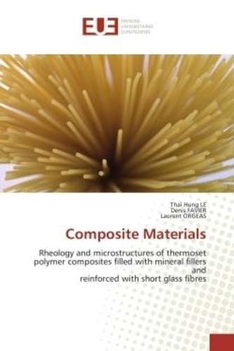 Thai hung Le et Denis Favier - Composite Materials - Rheology and microstructures of thermoset polymer composites filled with mineral fillers and reinfor.