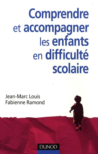 Jean-Marc Louis - Comprendre et accompagner les enfants en difficulté scolaire.