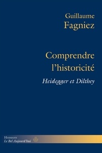 Guillaume Fagniez - Comprendre l'historicité - Heidegger et Dilthey.
