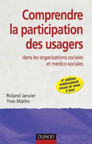 Roland Janvier et Yves Matho - Comprendre la participation des usagers - Dans les organisations sociales et médico-sociales.