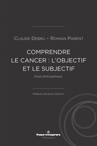 Comprendre le cancer : l'objectif et le subjectif. Essai philosophique