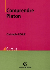 Christophe Rogue - Comprendre Platon.
