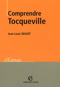 Jean-Louis Benoit - Comprendre Tocqueville.
